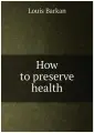 How to preserve health