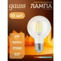 10шт. Gauss Лампа Filament G95 6W 630lm 2700К Е27 LED, 105802106