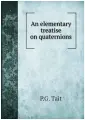 An elementary treatise on quaternions