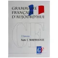 Анна Николаевна Тарасова Grammaire francaise d'aujourd'hui / Грамматика современного французского языка. В 2 частях. Часть 1. Морфология твердый