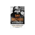 Patrick Radden Keefe Say Nothing. A True Story of Murder and Memory in Northern Ireland мягкий офсетная