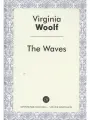 The Waves A Novel (ЗарКлЧитВОриг) Woolf (на англ. Яз.)