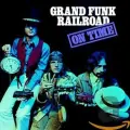 Диск GRAND FUNK RAILROAD - On Time(Remastered) (1 CD)
