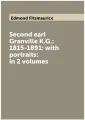 Second earl Granville K.G: 1815-1891: with portraits: in 2 volumes